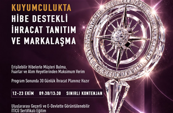Kuyumculukta Hibe Destekli İhracat ve Markalaşma Eğitimi